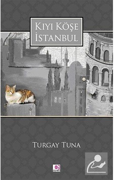 Kıyı Köşe İstanbul - Turgay Tuna - E Yayınları