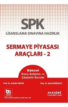 SPF Lisanslama Sınavlarına Hazırlık Düzey 2-3 Sermaye Piyasası Araçları - 2 - Mahmut Ceylan - Şenol Babuşcu - Akademi Consulting SPF Lisanslama Sınavlarına Hazırlık Düzey 2-3 Sermaye Piyasası Araçları - 2 - Mahmut Ceylan - Şenol Babuşcu - Akademi Consulting