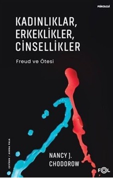 Kadınlıklar, Erkeklikler, Cinsellikler / Nancy J. Chodorow Kadınlıklar, Erkeklikler, Cinsellikler / Nancy J. Chodorow