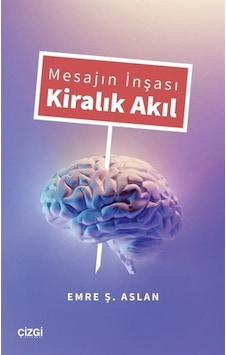 Mesajın İnşası Kiralık Akıl - Emre Ş. Aslan - Çizgi Kitabevi