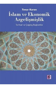 İslam ve Ekonomik Azgelişmişlik: Tarihsel ve Çağdaş Bağlantıla... 9786052294260 İslam ve Ekonomik Azgelişmişlik: Tarihsel ve Çağdaş Bağlantıla... 9786052294260