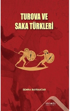Turova ve Saka Türkleri - Semra Bayraktar - Altınordu Turova ve Saka Türkleri - Semra Bayraktar - Altınordu