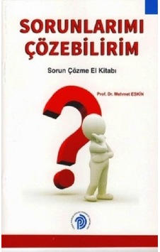 Sorunlarımı Çözebilirim-Sorun Çözme El Kitabı - Mehmet Eskin - Türk Psikologlar Derneği Yayınları Sorunlarımı Çözebilirim-Sorun Çözme El Kitabı - Mehmet Eskin - Türk Psikologlar Derneği Yayınları