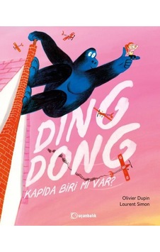 Ding Dong Kapıda Biri mi Var? - Olivier Dupin - Uçanbalık Yayıncılık Ding Dong Kapıda Biri mi Var? - Olivier Dupin - Uçanbalık Yayıncılık