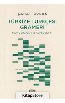 Türkiye Türkçesi Grameri - Kelime Grupları ve Cümle Bilgisi - Şahap Bulak - Malatya Fidan Kitabevi Türkiye Türkçesi Grameri - Kelime Grupları ve Cümle Bilgisi - Şahap Bulak - Malatya Fidan Kitabevi