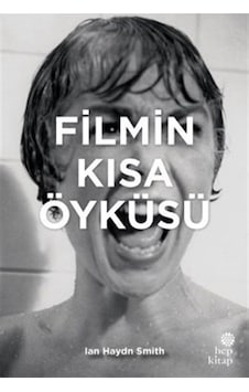 Filmin Kısa Öyküsü - İan Haydn Smith - Hep Kitap Filmin Kısa Öyküsü - İan Haydn Smith - Hep Kitap