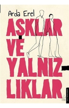 Aşklar Ve Yalnızlıklar / Arda Erel Aşklar Ve Yalnızlıklar / Arda Erel