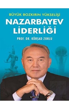 Büyük Bozkırın Yükselişi -  Nazarbayev Liderliği -  Kripto Basım Yayın