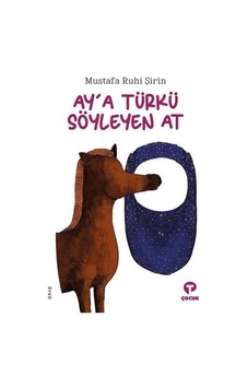 Ay'A Türkü Söyleyen At / Mustafa Ruhi Şirin Ay'A Türkü Söyleyen At / Mustafa Ruhi Şirin