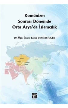 Komünizm Sonrası Dönemde Orta Asya'da İslamcılık / Dr.Öğrt.Üy ...