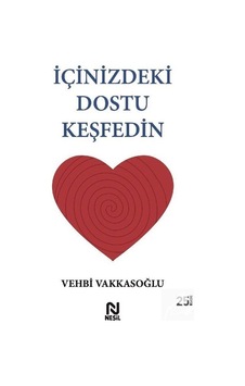 İçinizdeki Dostu Keşfedin / Vehbi Vakkasoğlu