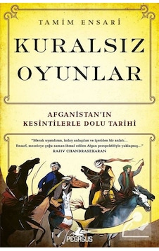 Kuralsız Oyunlar: Afganistan'In Kesintilerle Dolu Tarihi / Tam... Kuralsız Oyunlar: Afganistan'In Kesintilerle Dolu Tarihi / Tam...