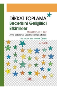 Dikkat Toplama Becerisini Geliştirici Etkinlikler - İlköğretim 1. 2. 3. Sınıf