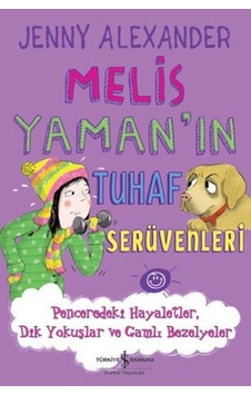 Melis Yaman'ın Tuhaf Serüvenleri - Penceredeki Hayaletler Dik Yokuşlar ve Gamlı Bezelyeler - Jenny Alexander - İş Bankası Kültür Yayınları Melis Yaman'ın Tuhaf Serüvenleri - Penceredeki Hayaletler Dik Yokuşlar ve Gamlı Bezelyeler - Jenny Alexander - İş Bankası Kültür Yayınları