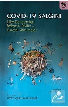 Covid-19 Salgını: Ülke Deneyimleri, Bölgesel Etkiler Ve Kürese... 9786257653091 Covid-19 Salgını: Ülke Deneyimleri, Bölgesel Etkiler Ve Kürese... 9786257653091