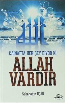 Kainatta Her Şey Diyor Ki Allah Vardır Kainatta Her Şey Diyor Ki Allah Vardır