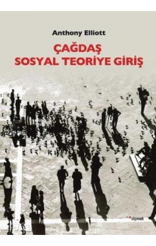 Çağdaş Sosyal Teoriye Giriş - Anthony Elliott - Dipnot Çağdaş Sosyal Teoriye Giriş - Anthony Elliott - Dipnot