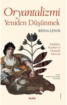 Oryantalizmi Yeniden Düşünmek Kadınlar, Seyahat Ve Osmanlı Haremi - Elm-01-884654 Oryantalizmi Yeniden Düşünmek Kadınlar, Seyahat Ve Osmanlı Haremi - Elm-01-884654