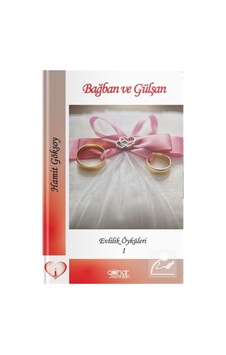 Bağban ve Gülşan - Evlilik Öyküleri 1 - Hamit Göksoy - Gülnar Yayınları