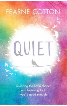 Quiet - Fearne Cotton - Orion Books Quiet - Fearne Cotton - Orion Books