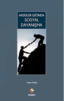 Hadisler Işiğinda Sosyal Dayanişma - Adem Dölek - Rağbet Yayinlar