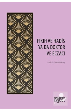 Fıkıh ve Hadis Ya Da Doktor ve Eczacı / Yavuz Köktaş 9786057699459