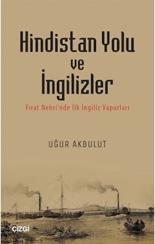 Hindistan Yolu ve İngilizler - Uğur Akbulut - Çizgi Kitabevi