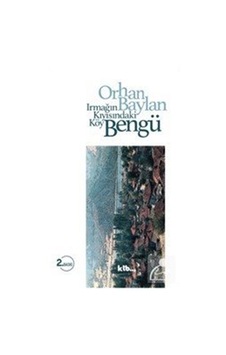 Irmağın Kıyısındaki Köy Bengü / Orhan Baylan Irmağın Kıyısındaki Köy Bengü / Orhan Baylan
