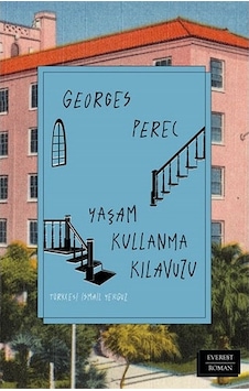 Yaşam Kullanma Kılavuzu - George Perec - Everest Yayınları Yaşam Kullanma Kılavuzu - George Perec - Everest Yayınları