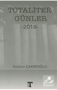 Totaliter Günler-2018 - Gürkan Çakıroğlu - Toplumsal Kitap Totaliter Günler-2018 - Gürkan Çakıroğlu - Toplumsal Kitap