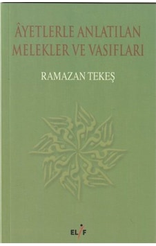 Ayetlerle Anlatılan Melekler ve Vasıflar - Ramazan Tekeş - Elif Yayınları Ayetlerle Anlatılan Melekler ve Vasıflar - Ramazan Tekeş - Elif Yayınları