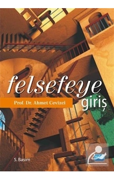 Felsefeye Giriş - Ahmet Cevizci - Nobel Akademik Yayıncılık Felsefeye Giriş - Ahmet Cevizci - Nobel Akademik Yayıncılık