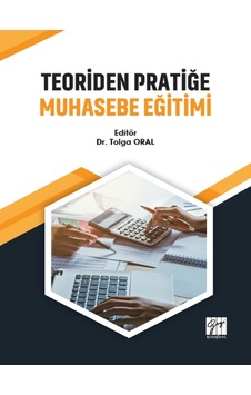 Gazi Kitabevi - Teoriden Pratiğe Muhasebe Eğitimi - Dr. Tolga Oral Gazi Kitabevi - Teoriden Pratiğe Muhasebe Eğitimi - Dr. Tolga Oral