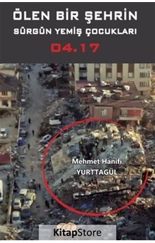 Ölen Bir Şehrin Sürgün Yemiş Çocukları 04.17 - Mehmet Hanifi Yurttagül - Zet Yayınları Ölen Bir Şehrin Sürgün Yemiş Çocukları 04.17 - Mehmet Hanifi Yurttagül - Zet Yayınları