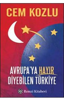 Avrupa'ya Hayır Diyebilen Türkiye - Cem Kozlu - Remzi Kitabevi