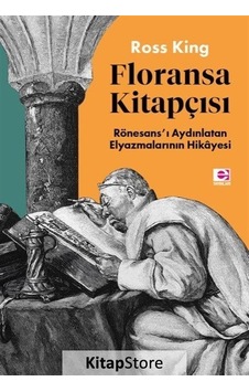 Floransa Kitapçısı: Rönesans'ı Aydınlatan Elyazmalarının Hikayesi - Ross King - E Yayınları