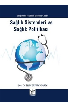 Sağlık Sistemleri ve Sağlık Politikası - Selin Ertürk Atabey - Gazi Kitabevi Sağlık Sistemleri ve Sağlık Politikası - Selin Ertürk Atabey - Gazi Kitabevi