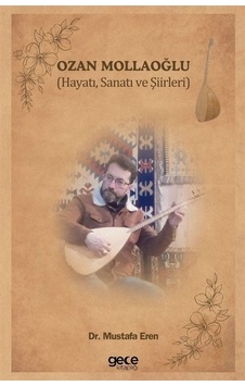 Ozan Mollaoğlu - Hayatı Sanatı ve Şiirleri - Mustafa Eren - Gece Kitaplığı Ozan Mollaoğlu - Hayatı Sanatı ve Şiirleri - Mustafa Eren - Gece Kitaplığı