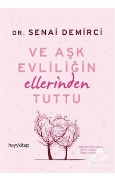 Ve Aşk Evliliğin Ellerinden Tuttu / Senai Demirci Ve Aşk Evliliğin Ellerinden Tuttu / Senai Demirci