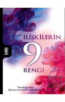 İlişkilerin 9 Rengi - İsmail Acarkan - Ayşe Kutluca - Kurtuba İlişkilerin 9 Rengi - İsmail Acarkan - Ayşe Kutluca - Kurtuba