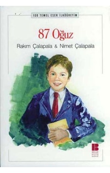 87 Oğuz - 100 T.E. İlköğretim - Rakım Çalapala - Nimet Çalapala - Bilge Kültür Sanat 87 Oğuz - 100 T.E. İlköğretim - Rakım Çalapala - Nimet Çalapala - Bilge Kültür Sanat