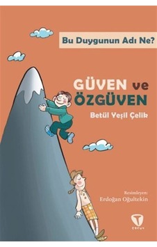 Bu Duygunun Adı Ne : Güven Ve Özgüven / Betül Yeşil Çelik Bu Duygunun Adı Ne : Güven Ve Özgüven / Betül Yeşil Çelik