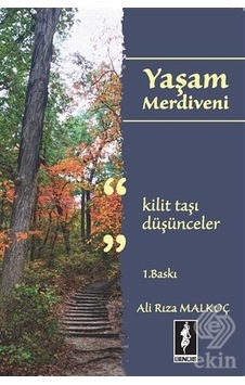 Yaşam Merdiveni-Kilit Taşı Düşünceler - Ali Rıza Malkoç - Bendis Yayınları