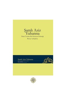 Şanlı Aziz Yuhanna - İslam Üzerine Bir Hristiyan Polemiği - Recep Aydoğmuş - İLAV Şanlı Aziz Yuhanna - İslam Üzerine Bir Hristiyan Polemiği - Recep Aydoğmuş - İLAV