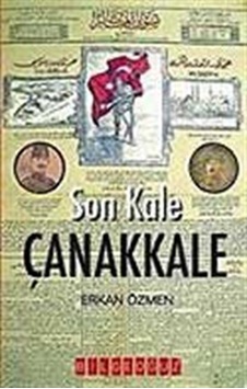 Son Kale Çanakkale / Erkan Özmen