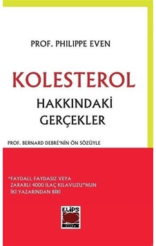Kolesterol Hakkındaki Gerçekler - Philippe Even - Elips Kitapları
