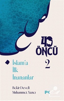 40 Öncü 2 / İslam'a İlk İnananlar / Bekir Develi 40 Öncü 2 / İslam'a İlk İnananlar / Bekir Develi