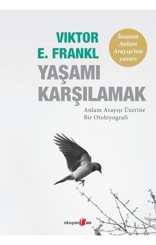 Yaşamı Karşılamak: Anlam Arayışı Üzerine Bir Otobiyografi