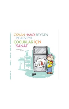 Osman Hamdi Bey'den Picasso'ya Çocuklar İçin Sanat - Süreyyya Evren - Pan Yayıncılık Osman Hamdi Bey'den Picasso'ya Çocuklar İçin Sanat - Süreyyya Evren - Pan Yayıncılık