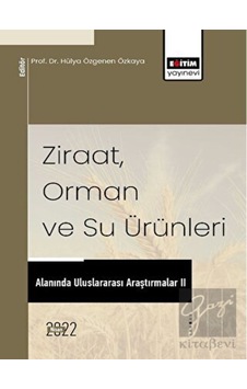 Ziraat Orman ve Su Ürünleri Alanında Uluslararası Araştırmalar 2 - Eğitim Yayınevi